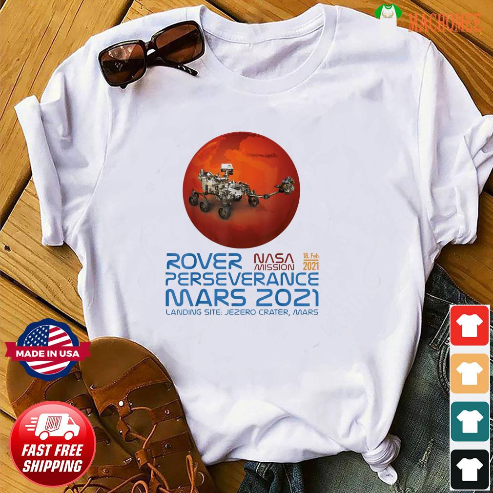 Perseverance New Nasa Mars Rover 2021 Mission 18 Feb T Shirt Hoodie Sweater Long Sleeve And Tank Top