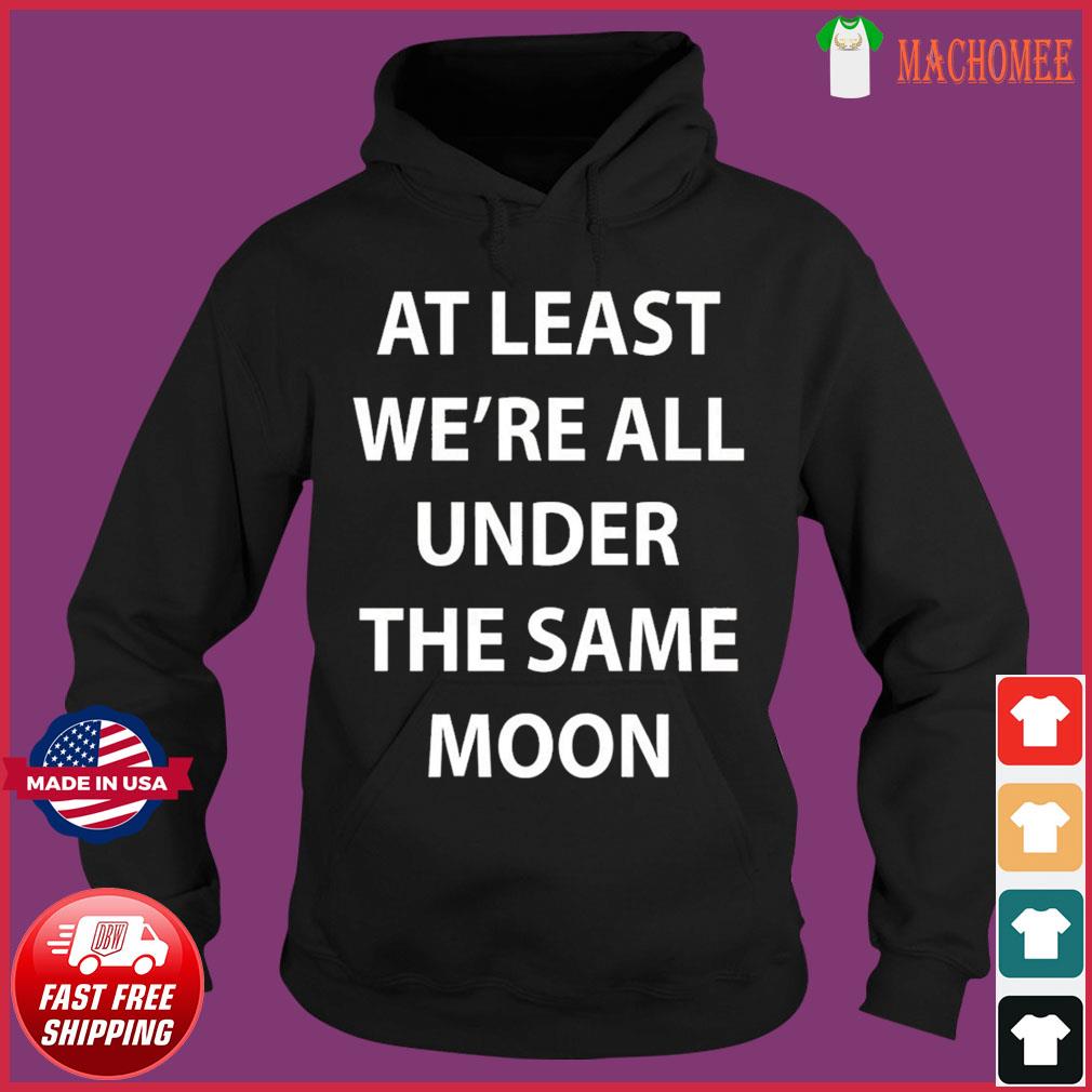 we are all under the same moon sweatshirt