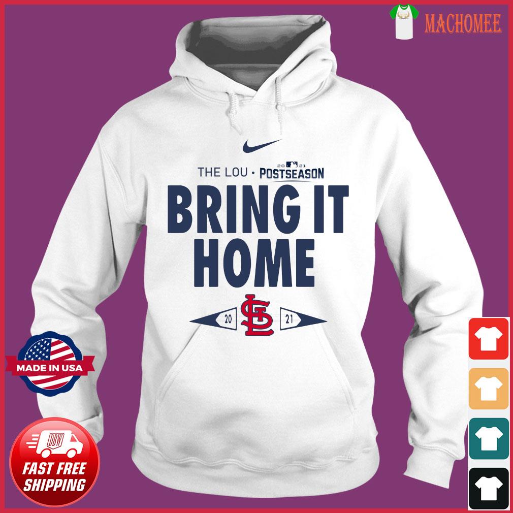 Nike The Lou Bring It Home 2021 Postseason St Louis Cardinals Shirt Hoodie