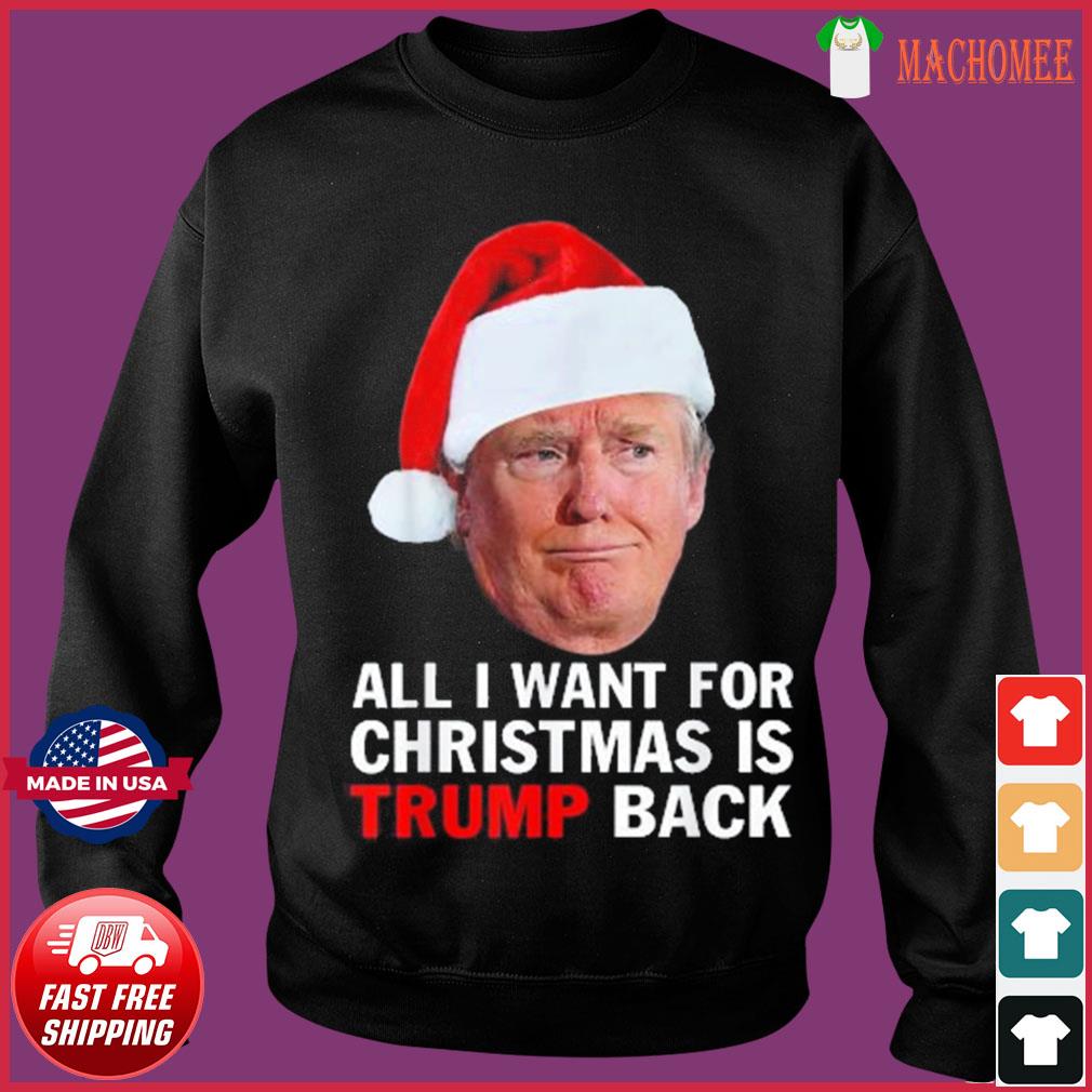 Christmas For All 2022 Christmas 2022 All I Want For Christmas Is Trump Back T-Shirt, Hoodie,  Sweater, Long Sleeve And Tank Top