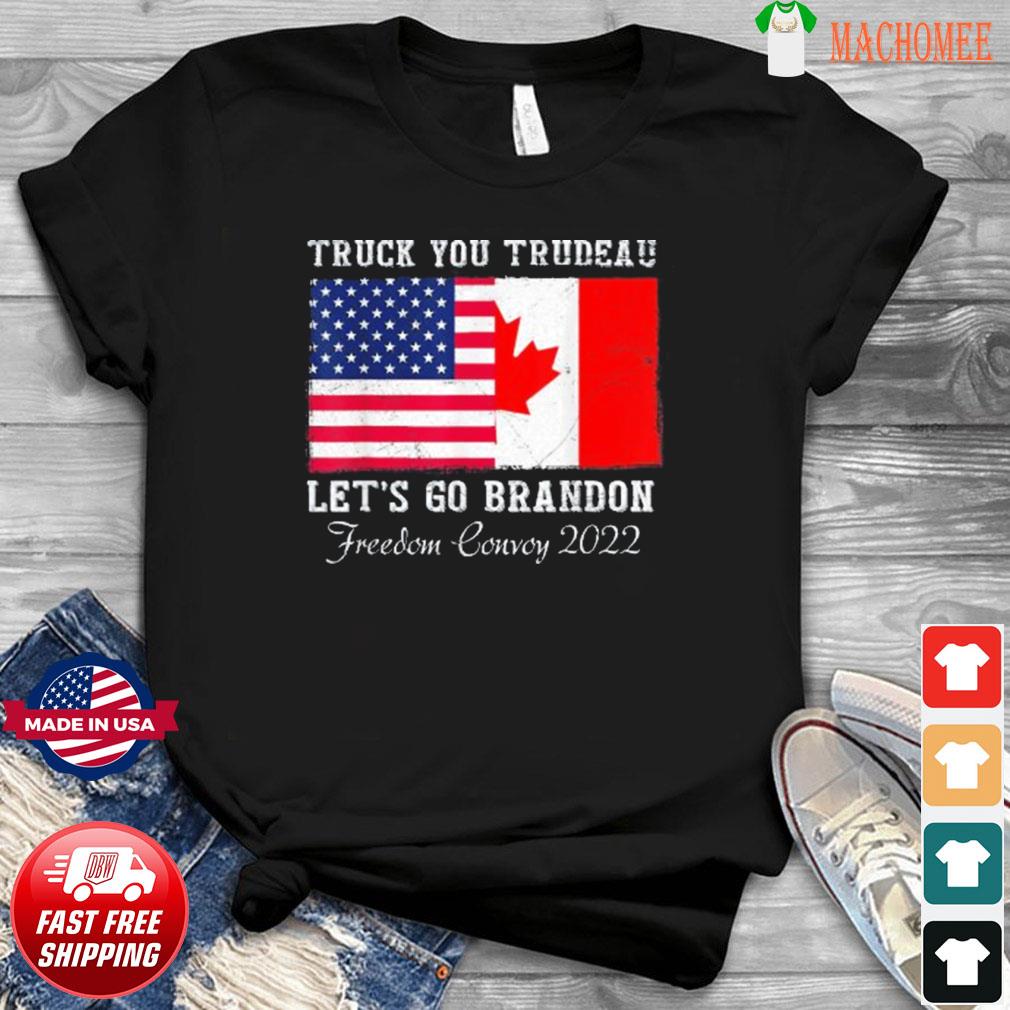 Let's Go Brandon Truck You Trudeau Shirt Rights Freedom Tee I Support Truckers Freedom Convoy 2022 Shirt USA Canada Unite Truckers Shirt