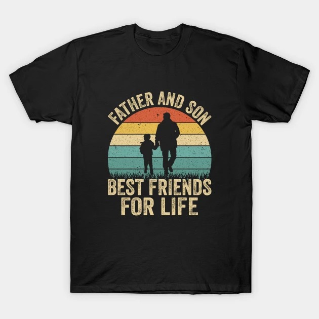 FATHER AND SON BEST FRIENDS FOR LIFE T-Shirt