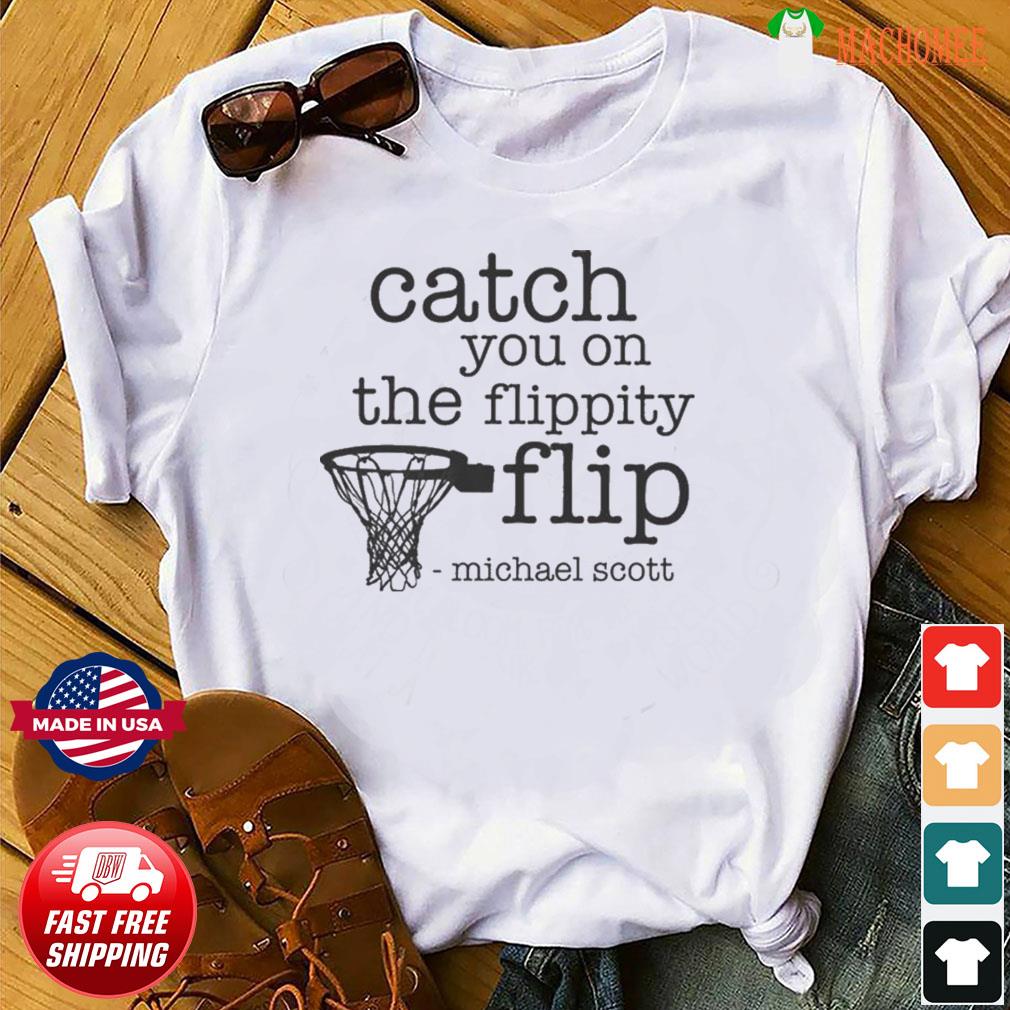 Catch You On The Flippity Flip Shirt, hoodie, sweater ...